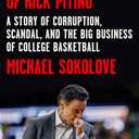 The Last Temptation of Rick Pitino: A Story of Corruption, Scandal, and the Big Business of College Basketball