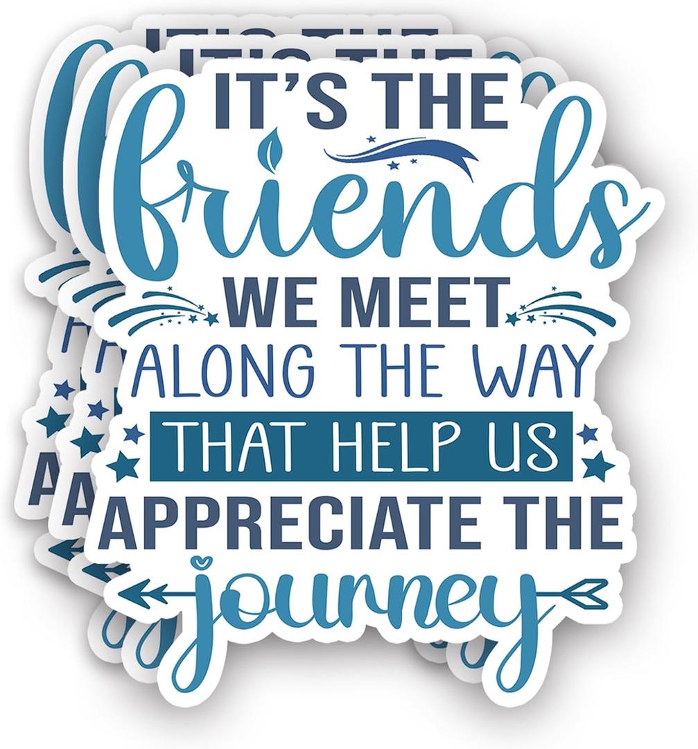 (3Pcs) It's The Friends We Meet Along The Way That Help Us Appreciate The Journey Sticker Inspirational Friendship Saying Vinyl Decal for Tumbler Laptop Tablet Water Bottles Phone- Size 2.5x3 Inches