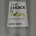 The Choice Is Yours: A Simple Approach to Live and Lead With More Joy, Ease, and Purpose