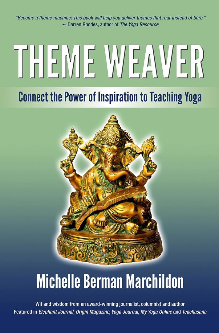 Theme Weaver: Connect the Power of Inspiration to Teaching Yoga