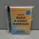 How to Build a Godly Marriage: 12 Principles for Flourishing and Lasting - A Practical Guide for Couples Who Want More