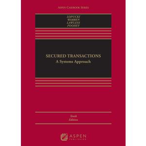 Secured Transactions: A Systems Approach (Aspen Casebook Series)