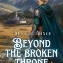 THE LONG Prince: BEYONG THE BROKEN THRONE (Book)