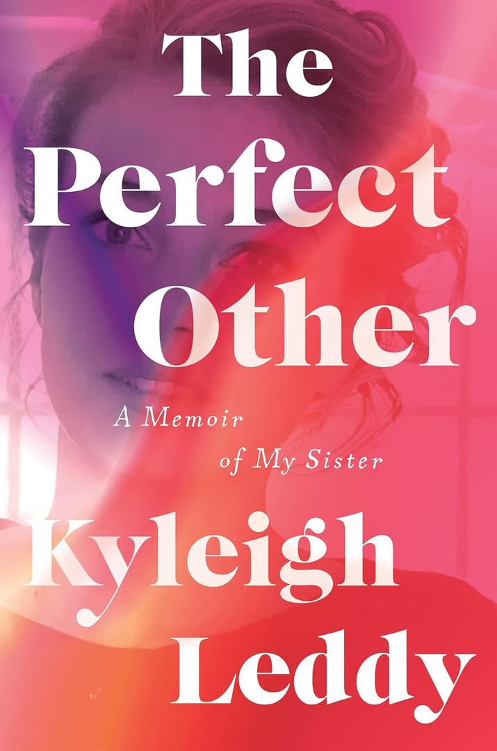 The Perfect Other A Memoir Of My Sister Kyleigh Leddy (Hardcover)