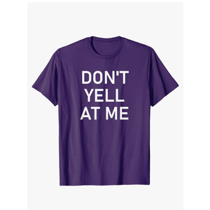 Don't Yell At Me, Funny, Jokes, Sarcastic T-Shirt size L
