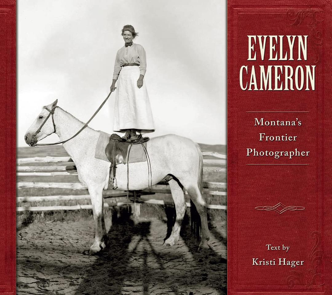Evelyn Cameron: Montana's Frontier Photographer