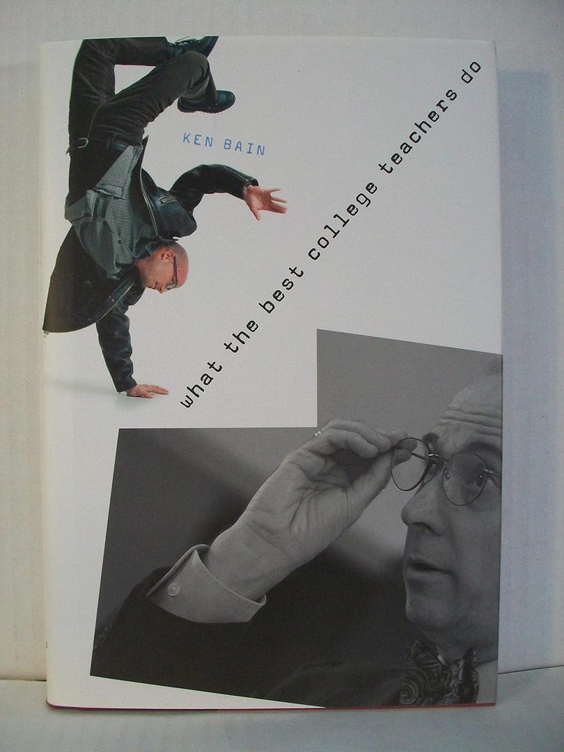 What the Best College Teachers Do, by Ken Bain (Author)
