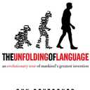 The Unfolding of Language: An Evolutionary Tour of Mankind's Greatest Invention