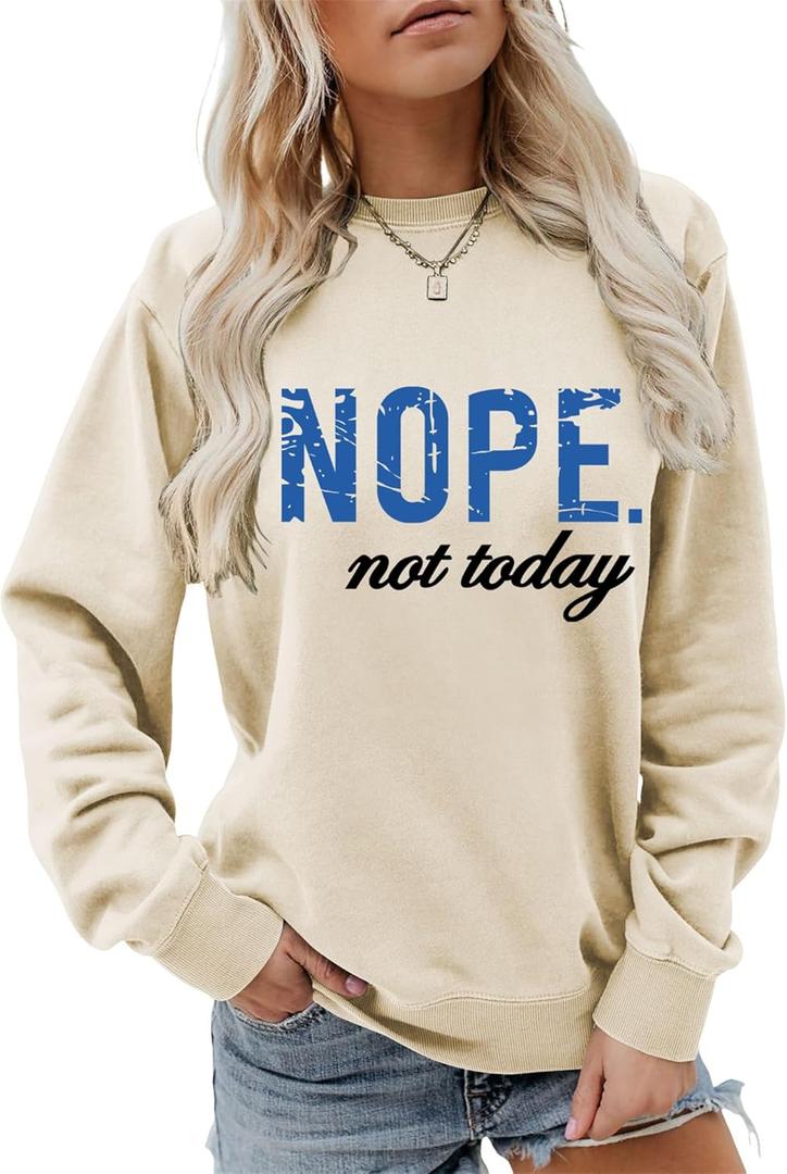 Nope Not Today Sweatshirt Women Crewneck Long Sleeve Casual Pullover Cotton Soft Graphic Shirts Ladies Trendy Tops (XX-Large, Beige)
