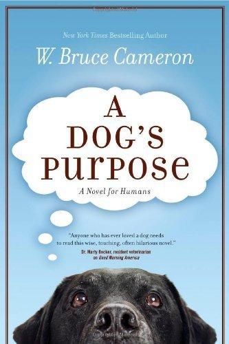 A Dog's Purpose by W. Bruce Cameron (2010-07-06)