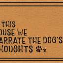 Funny Dog Door Mat, in This House We Narrate The Dog's Thoughts Welcome Mats Doormat for Front Door Porch Indoor Outside Entrance Entryway, 17x30 Inch