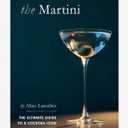 Martini: The Ultimate Guide to a Cocktail Icon