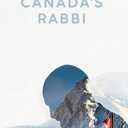 Canadas Rabbi: The Life and Legacy of Rabbi Reuven Bulka