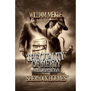 SHERLOCK HOLMES: THE QUALITY OF MERCY AND OTHER STORIES (The London Terrors)