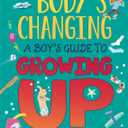 A Boy's Guide to Growing Up: A Boy's Guide to Growing Up (My Body's Changing)
