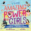 The Amazing Power of Girls: Meet the universe's most powerful and invisible forces! Hardcover
