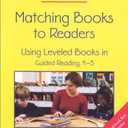 Matching Books to Readers: Using Leveled Books in Guided Reading, K-3