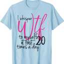 I Whisper WTF To Myself At Least 20 Times A Day T-Shirt T-Shirt Medium