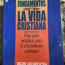 Los fundamentos de la vida cristiana (Spanish Edition)