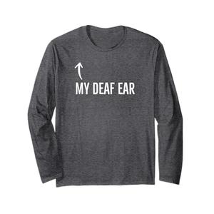 Deaf Awareness My Deaf Ear Right Hearing Impaired Long Sleeve T-Shirt M