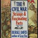 The Civil War: Strange & Fascinating Facts