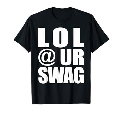 LOL @ UR Swag Fun Dank Meme Drip Style Joke Funny T-Shirt Size Small, Black