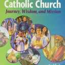 The Catholic Church: Journey, Wisdom, and Mission (Student Text)