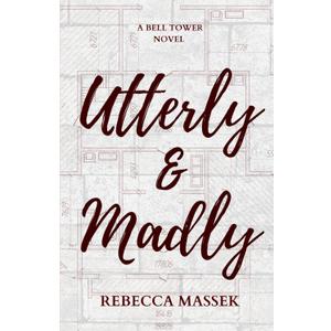 Utterly & Madly: A Bell Tower Novel