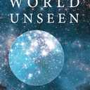 The World Unseen
