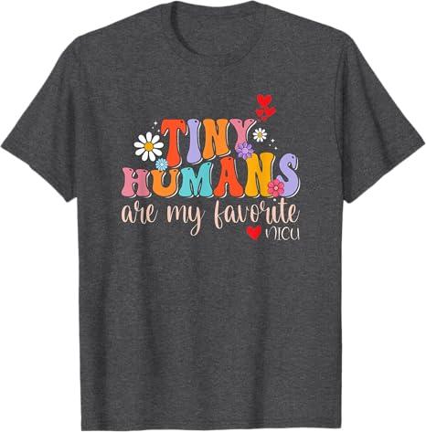 Funny Tiny Humans Are My Favorite NICU Nurse Pediatric Nurse T-Shirt S Gray