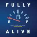 Fully Alive: God's will for everyone, everywhere.