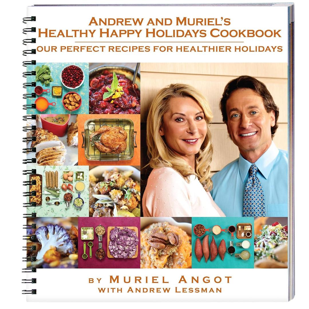 Andrew and Muriel's Healthy Happy Holidays - Cookbook - Unique Collection of Easy and Delicious Festive Recipes. Appetizers, Soups, Salads, Main Courses and More. Natural, Healthful, Wholesome.