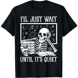 Funny Teacher Men Women I'll Just Wait Until It's Quiet T-Shirt