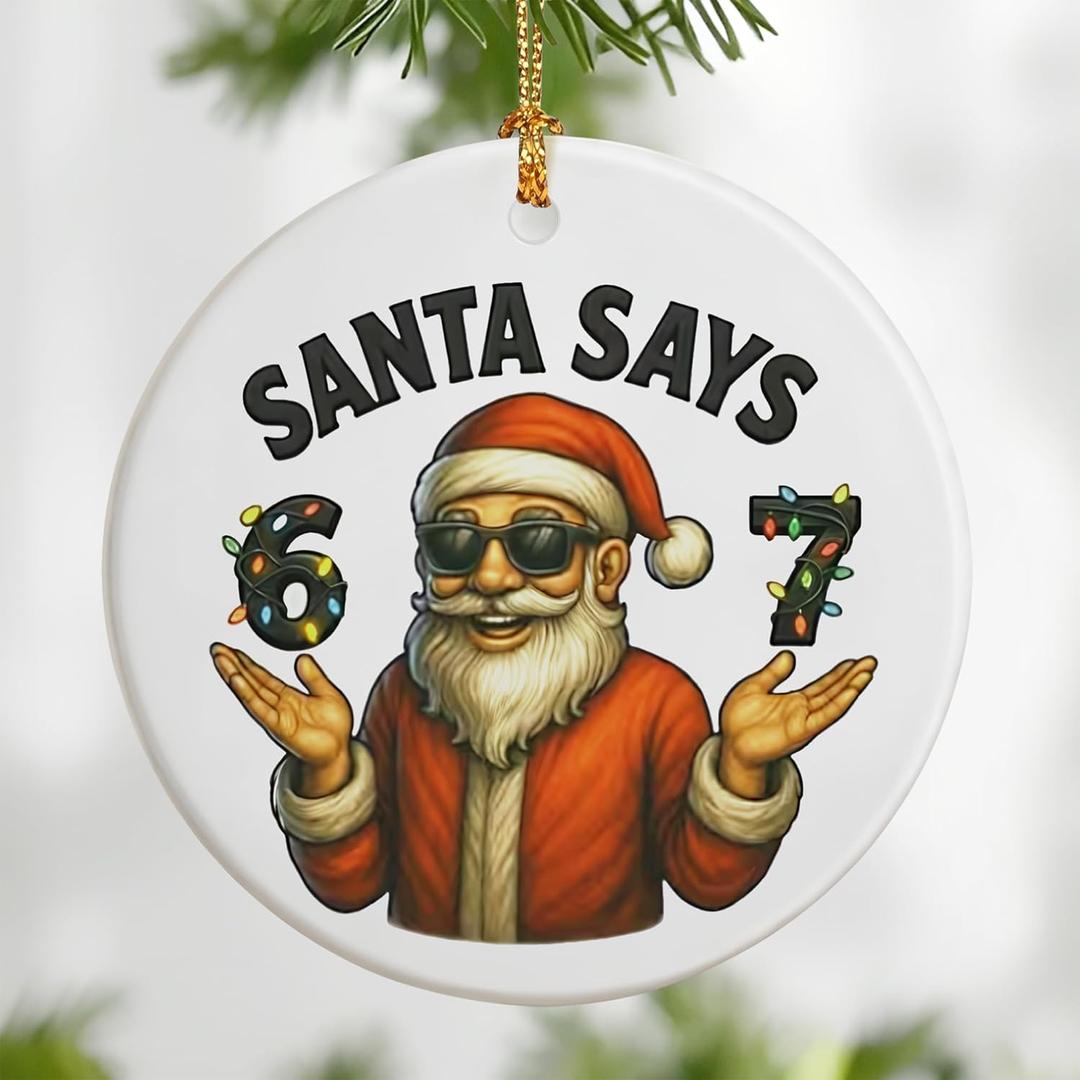 Santa Says 6 7 Christmas Ornament 2025, Funny 67 Meme Ornament, Funny Christmas Ornaments 2025, Meme Ornaments for Tree, Stocking Stuffers for Teens (Six Seven-K)