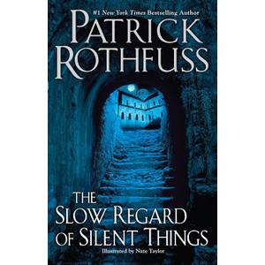 The Slow Regard of Silent Things (Kingkiller Chronicle) The Slow Regard of Silent Things (Kingkiller Chronicle)
