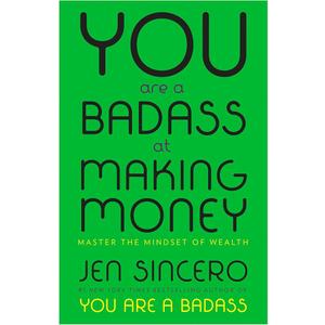 You Are a Badass at Making Money: Master the Mindset of Wealth