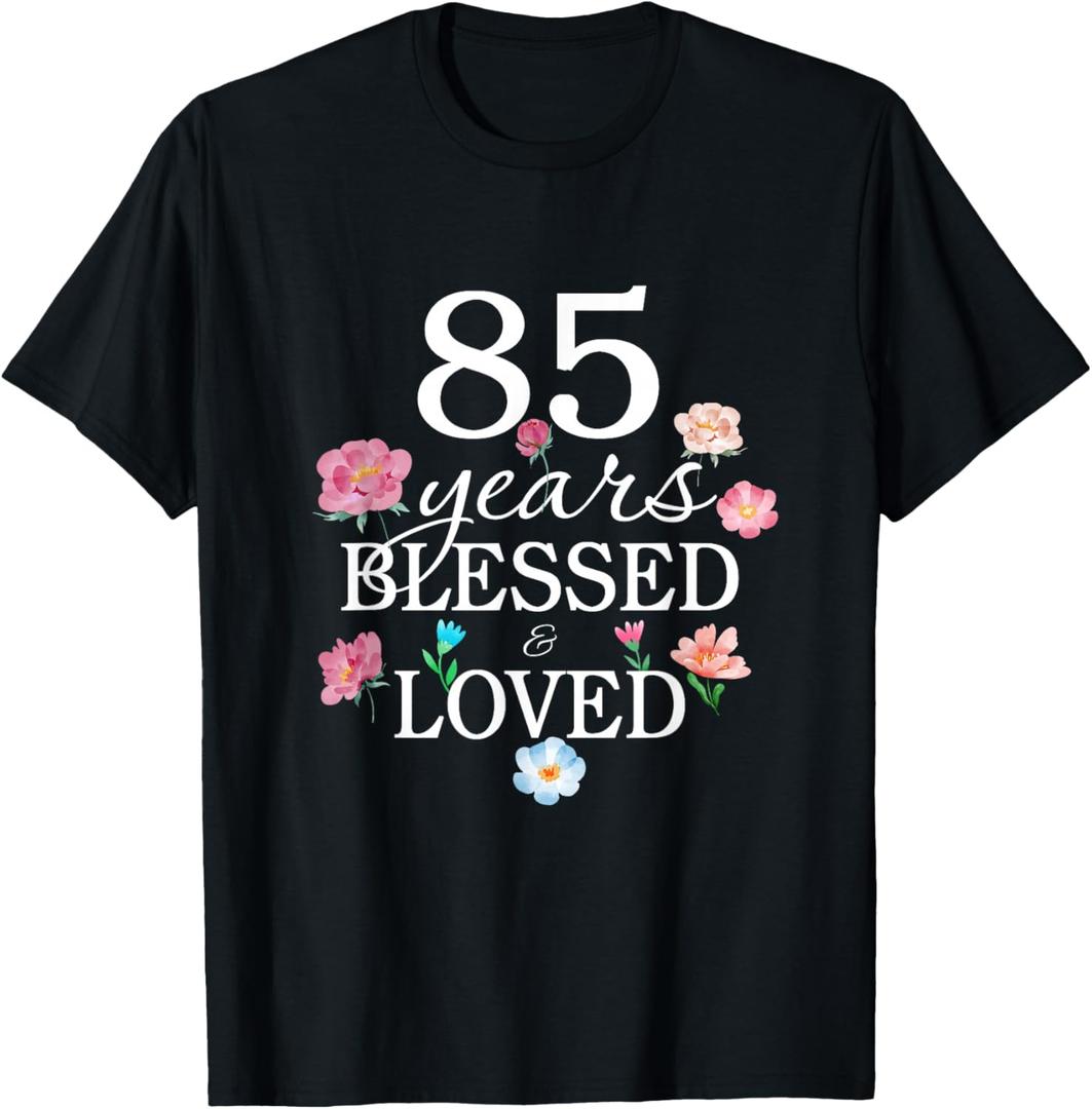 85 Years Old Blessed Loved Floral Flower 85th Birthday Women T-Shirt, XL