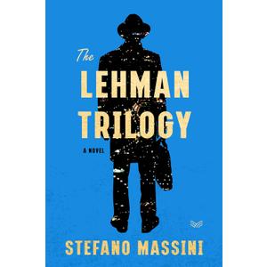 The Lehman Trilogy: A Novel Hardcover – June 2, 2020
