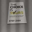 The Choice Is Yours: A Simple Approach to Live and Lead With More Joy, Ease, and Purpose