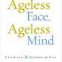 Ageless Face, Ageless Mind: Erase Wrinkles and Rejuvenate the Brain