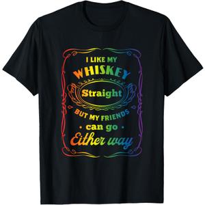 I Like My Whiskey Straight But My Friends Can Go Either Way T-Shirt (Small, Black)