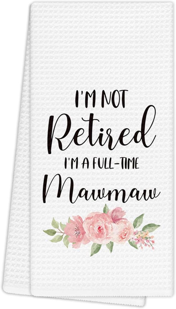 Mawmaw Gifts Kitchen Towels,Mother's Day Retirement Gift for Grandma Hand Towels for Bathroom Decor,I'm Not Retired I'm a Full-Time Mawmaw KitchenDishcloths Dish Towel for Kitchen 16x24 Inches