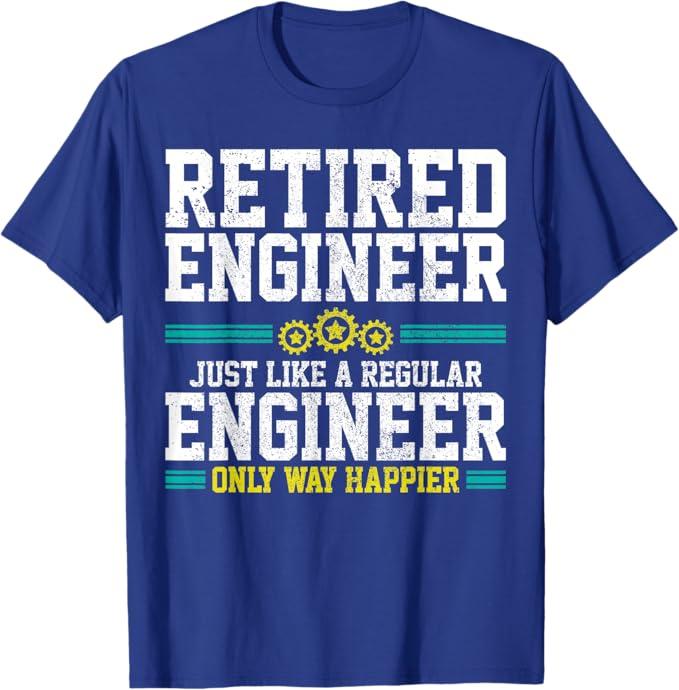 Retired Engineer Engineering Funny Saying Retirement Gift T-Shirt, L