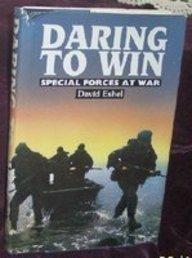 Daring to Win: Special Forces at War