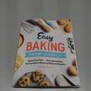 Easy Baking From Scratch: Quick Tutorials Time-Saving Tips Extraordinary Sweet and Savory Classics