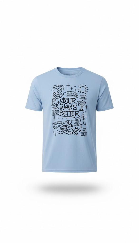 Your Way’s Better Bible Verse Jesus Way Faith Bless God T-Shirt Light Blue M