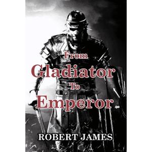 From Gladiator to Emperor