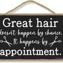 Honey Dew Gifts Hanging Wooden Signs, Great Hair Doesn't Happen by Chance, They Happen by Appointment, 7 inch by 10.5 inch, Hanging Wood Decor, 76048