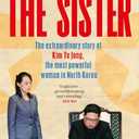 Pan The Sister The extraordinary story of Kim Yo Jong, the most powerful woman in North Korea.