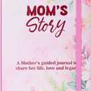 Mom, I Want To Hear Your Story Journal: Christmas Gifts For Moms Who Have Everything, Mom Book To Fill Out, Sentimental Birthday Gifts For Mothers Day, Thanksgiving, From Son or Daughter